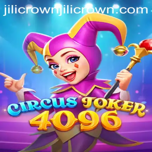 Exploring the Whimsical World of CircusJoker4096: A Guide to Gaming and Strategy with a Jilicrown Twist